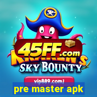 pre master apk